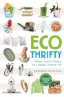Ecothrifty Cheaper Greener Choices for a Happier Healthier Life