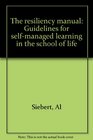 The resiliency manual Guidelines for selfmanaged learning in the school of life