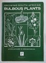 Growing South African bulbous plants A popular guide