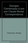 Georges Clemenceau a son ami Claude Monet Correspondance