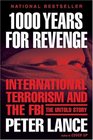 1000 Years for Revenge  International Terrorism and the FBIthe Untold Story