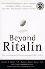 Beyond Ritalin: Facts About Medication and Other Strategies for Helping Children, Adolescents, and Adults With Attention Deficit Disorders