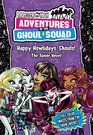 Monster High Adventures of the Ghoul Squad Happy Howlidays Ghouls The Junior Novel