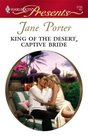 King Of The Desert, Captive Bride (Harlequin Presents, No 2725)