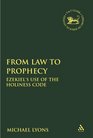 From Law to Prophecy Ezekiel's Use of the Holiness Code