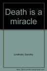 Death is a miracle