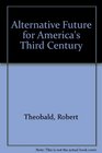 Alternative Future for America's Third Century