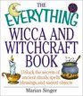 The Everything Wicca and Witchcraft Book Unlock the Secrets of Ancient Rituals Spells Blessings and Sacred Objects
