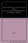 French Glossary of Commercial Terms FrenchEnglish/EnglishFrench