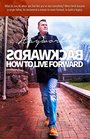 Backwards How To Live Forward