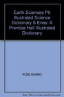 Earth Sciences A Prentice Hall Illustrated Dictionary