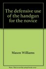 The Defensive Use of the Handgun for the Novice