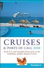 Frommer's Cruises  Ports of Call 2008 From US  Canadian Home Ports to the Caribbean Alaska Hawaii  More