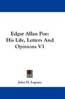 Edgar Allan Poe His Life Letters And Opinions V1