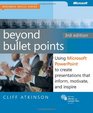 Beyond Bullet Points Using Microsoft PowerPoint to Create Presentations that Inform Motivate and Inspire