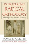 Introducing Radical Orthodoxy Mapping A Postsecular Theology