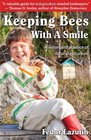 Keeping Bees with a Smile: A Vision and Practice of Natural Apiculture (Gardening with a Smile, Book 3)