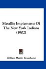 Metallic Implements Of The New York Indians