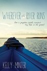 Wherever the River Runs How a Forgotten People Renewed My Hope in the Gospel