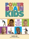 Power Brain Kids 12 Easy Lessons to Ignite Your Child's Potential