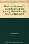 The Plant Observer's Guidebook A Field Botany Manual for the Amateur Naturalist