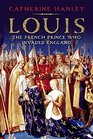 Louis The French Prince Who Invaded England