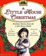 A Little House Christmas Holiday Stories from the Little House Books