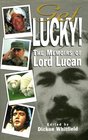 Get Lucky The Memoirs of Lord Lucan Twentyone Years a Fugitive