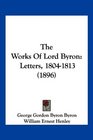 The Works Of Lord Byron Letters 18041813