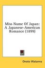 Miss Nume Of Japan A JapaneseAmerican Romance