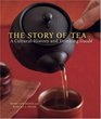 The Story of Tea A Cultural History and Drinking Guide