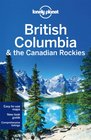 Lonely Planet British Columbia  the Canadian Rockies
