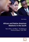 African and Native American Relations in the South Red White and Black  The Mixing of American  Blood 15261907