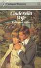 Cinderella Wife (Harlequin Romance, No 2755)