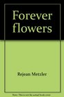 Forever flowers