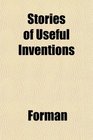Stories of Useful Inventions