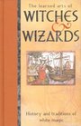 The Witches and Wizards  History and Traditions of White Magic