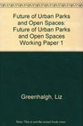 Future of Urban Parks and Open Spaces Future of Urban Parks and Open Spaces Working Paper 1