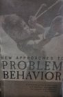 New Approaches to Problem Behavior