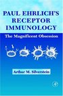 Paul Erlich's Receptor Immunology The Magnificent Obsession
