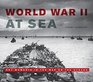 World War II at Sea A Naval View of the Global Conflict