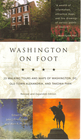 Washington on Foot 24 Walking Tours of Washington DC Old Town Alexandria Virginia and Historic Annapolis Maryland