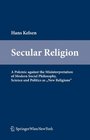 Secular Religion A Polemic against the Misinterpretation of Modern Social Philosophy Science and Politics as New Religions