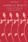 American Beauty William Carlos Williams and the Modernist Whitman