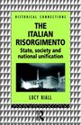The Italian Risorgimento State Society and National Unification