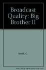 Broadcast Quality Big Brother II