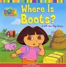 Where Is Boots? : A Lift-the-Flap Story (Dora The Explorer)