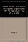 Smart Apples 31 Artificial Intelligence Experiments with the Apple II II IIE IIC and IIGS