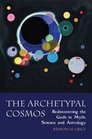 Archetypal Cosmos Rediscovering the Gods in Myth Science and Astrology