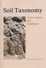 Soil Taxonomy Achievements and Challenges